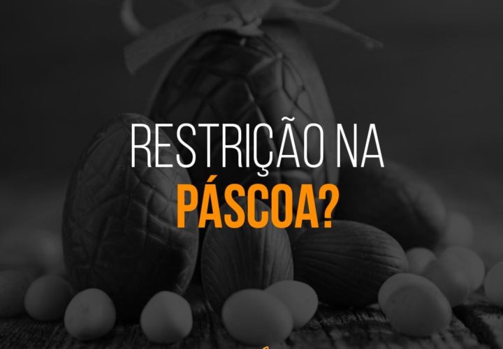 Restrição na Páscoa?