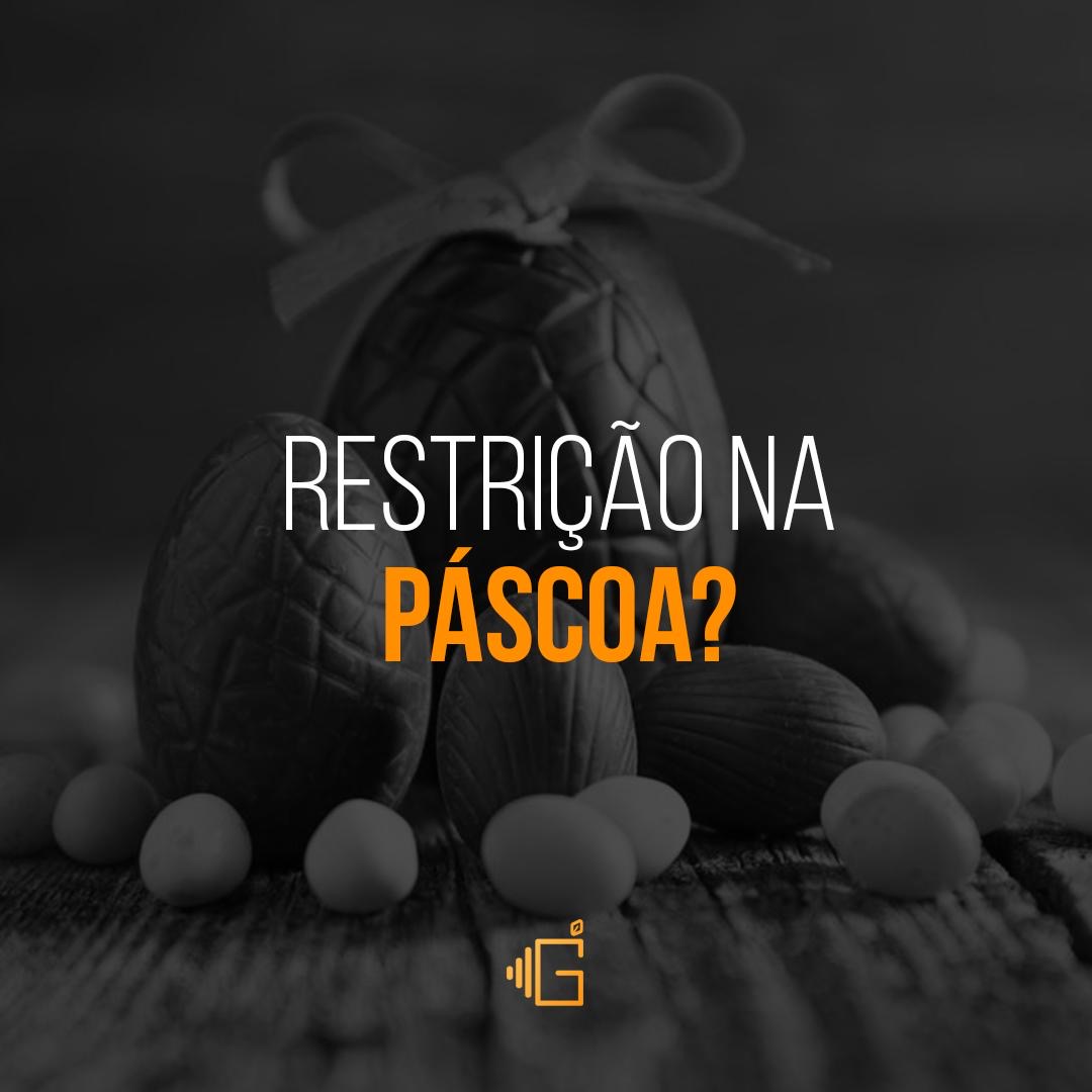 Restrição na Páscoa?